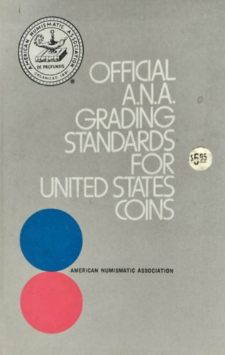 A. Bressett - A. Kosoff - Official A.N.A. Grading Standards of United States Coin (Az Egyeslt llamok rminek hivatalos osztlyozsi standardjai - angol nyelv)
