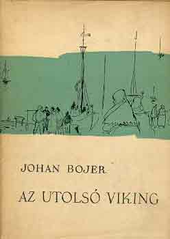 Johan Bojer - Az utols� viking