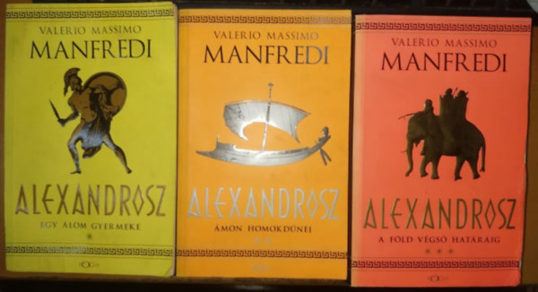 Valerio Massimo Manfredi - Alexandrosz I-III. (Egy �lom gyermeke + �mon homokd�n�i + A F�ld v�gs� hat�r�ig)