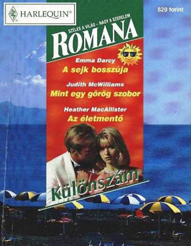 Judith McWilliams, Heather Macallister Emma Darcy - Romana klnszm 1999/4. (A sejk bosszja + Mint egy grg szobor + Az letment)