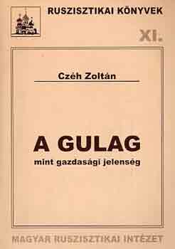 Czh Zoltn - A Gulag mint gazdasgi jelensg