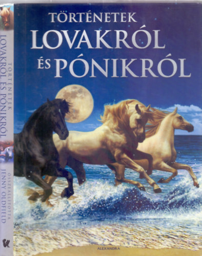 sszelltotta: Jenny Oldfield - Trtnetek lovakrl s pnikrl (Kortrs mvszek illusztrciival)