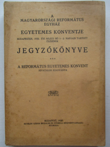 A Magyarországi Ev. Református Egyház Egyetemes Konventje Budapesten, 1935 május 1-2. napjain tartott ülésének jegízőkönyve