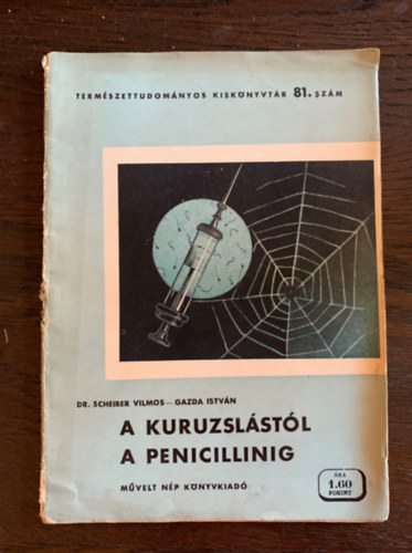 Dr. Gazda Istvn Scheiber Vilmos - A kuruzslstl a penicillinig - Termszettudomnyos kisknyvtr 81.