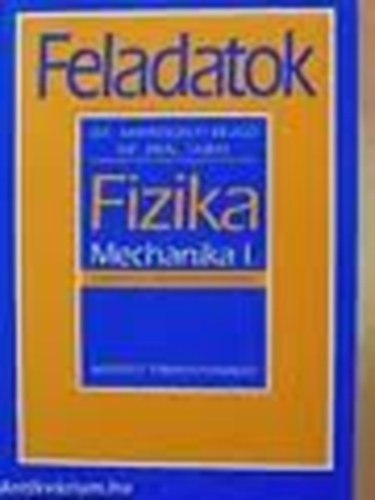 Dr. Karcsonyi Rezs; Dr. Pal Tams - Fizika - Mechanika II., Htan (Feladatok a humn s rel tanknyvekhez