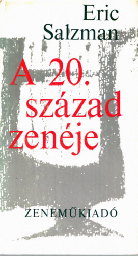 Eric Salzman - A 20. század zenéje