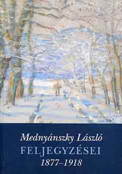 Bardoly Istvn  (szerk.) - Mednynszky Lszl feljegyzsei 1877-1918