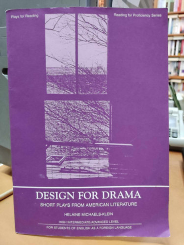 Helaine Michaels-Klein - Design for Drama: Short plays from American Literature