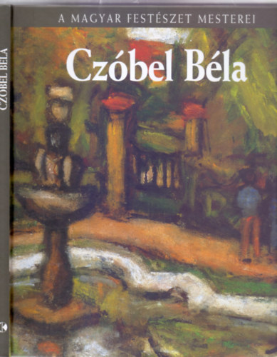 Kratochwill Mimi - Czóbel Béla - A magyar festészet mesterei