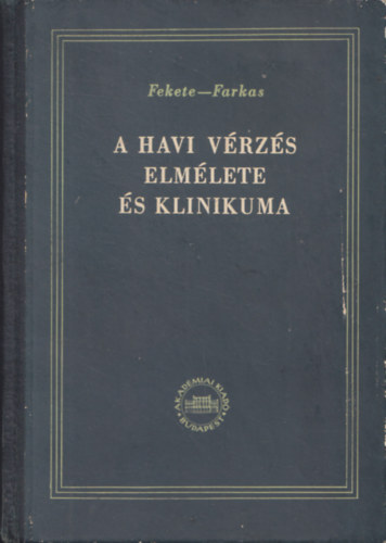 Fekete; Farkas - A havi v�rz�s elm�lete �s klinikuma