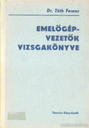 Dr T�th Ferenc - Emel�g�pvezet�k vizsgak�nyve