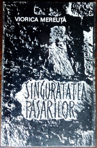 Viorica Mereuta - Singuratatea pasarilor (Dedikált)