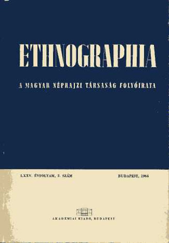 Ethnographia - A Magyar Nprajzi Trsasg folyirata - LXXV. vfolyam, 2. szm (1964)