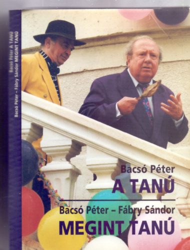 Bacsó Péter-Fábry Sándor - A tanú / Megint tanú (Két mű egy kötetben - Képmellékletekkel)