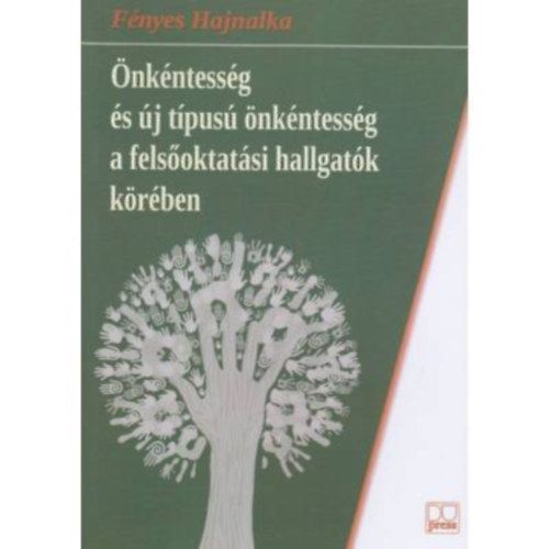 Fényes Hajnalka - Önkéntesség és új típusú önkéntesség a felsőoktatási hallgatók körében