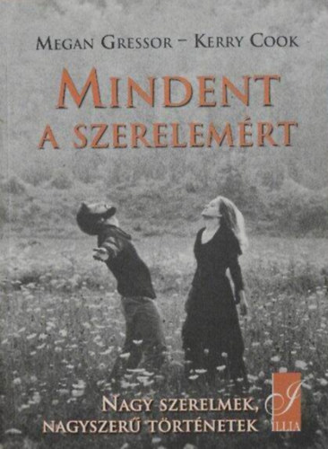 Megan Gressor - Mindent a szerelem�rt - Nagy szerelmek, nagyszer� t�rt�netek