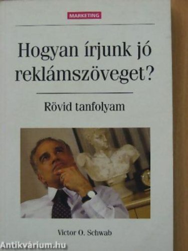Victor O. Schwab - Hogyan írjunk jó reklámszöveget? (rövid tanfolyam)