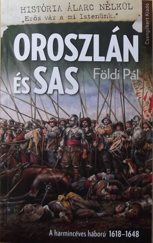 Fldi Pl - Oroszln s sas - A harmincves hbor 1618-1648