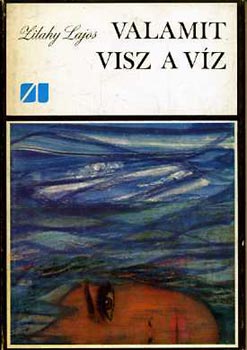 Zilahy Lajos - Valamit visz a v�z