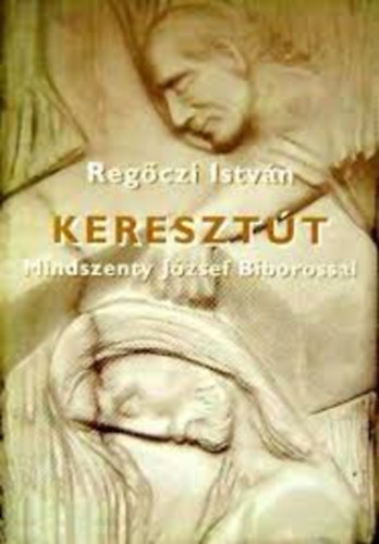 Regczi Istvn - Keresztt