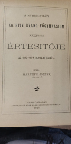 Martinyi J�zsef - A nyiregyh�zi �g. hitv. evang. f�gymnasium XXXIV-dik �rtes�t�je az 1897-98-ik iskolai �vr�l