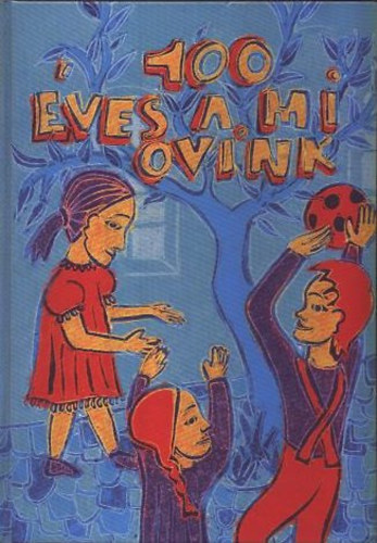 Székely IStvánné-Thuránszky HAjnalka (szerk.) - 100 éves a mi ovink