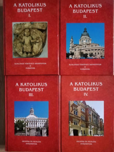 Beke Margit  (szerk.) - A katolikus Budapest I-IV. ( I-II. - ltalnos trtneti szempontok, plbnik + III.IV. - Oktatsi s nevelsi intzmnyek)
