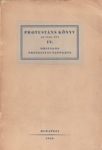 Borbély László (szerk.) - Protestáns könyv az 1942. évi IV. országos protestáns napokról