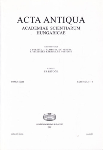 Rito�k Zsigmond - Acta Antiqua - Academiae Scientiarum Hungaricae - Tomus XLII. Fasciculi 1-4.