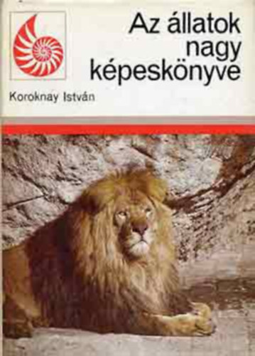Koroknay Istvn - Az llatok nagy kpesknyv