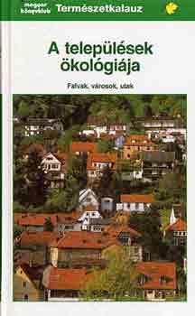 Josef Reichholf - A telep�l�sek �kol�gi�ja -Falvak, v�rosok, utak (Term�szetkalauz)