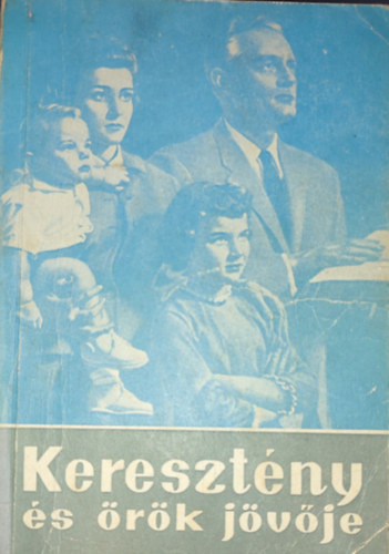 Golubics Mirko - Golubics Mirko-A keresztény és örök jövője