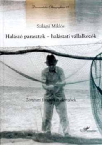 Szil�gyi Mikl�s - Hal�sz� parasztok - hal�szati v�llalkoz�k