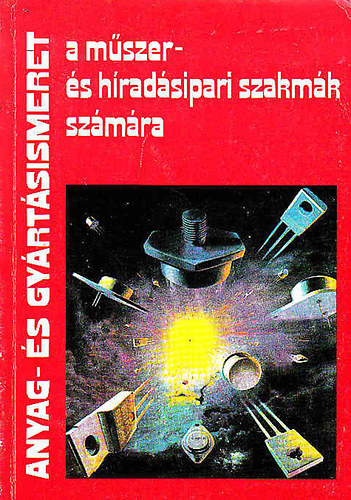 Lakatos Imre - Anyag- �s gy�rt�sismeret a m�szer- �s h�rad�sipari szakm�k sz�m�ra