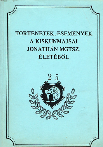 V�rkonyi Bal�zs - T�rt�netek, esem�nyek a kiskunmajsai Jonath�n Mgtsz. �let�b�l