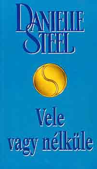 Danielle Steel - Vele vagy nélküle