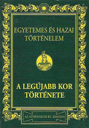 Dr. Mrki Sndor - Egyetemes s hazai trtnelem IV.: A legjabb kor trtnete (Reprint)