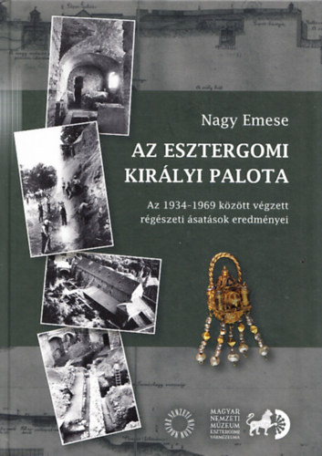 Nagy Emese - Az esztergomi kirlyi palota