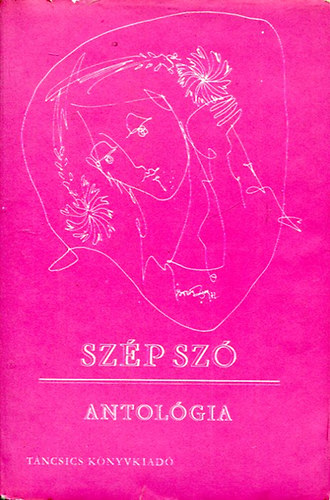 Szalontay Mihály (szerk.) - Szép Szó-Antológia