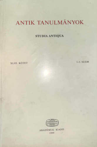 Borzs�k Istv�n  (szerk.) - Antik tanulm�nyok-Studia antiqua XLIII. k�tet 1-2. sz�m
