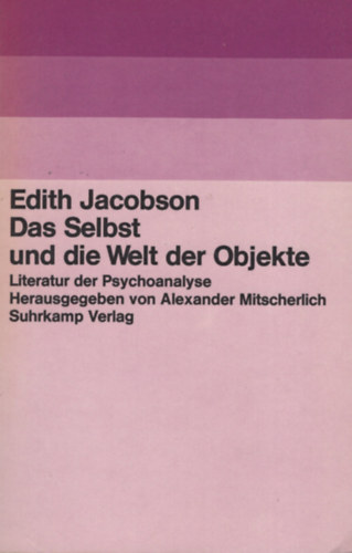 Edith Jacobson - Das Selbst und die Welt Objekte