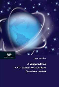 Simai Mih�ly - A vil�ggazdas�g a XXI. sz�zad forgatag�ban - �j trendek �s strat�gi�k