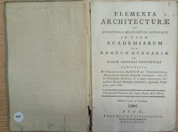 Franciscum Rausch - Elementa Architecturae ad structuras conomicas applicatae in usum Academiarum per Regnum Hungariae et eidem adnexas provicias (1. kiads, 1779)