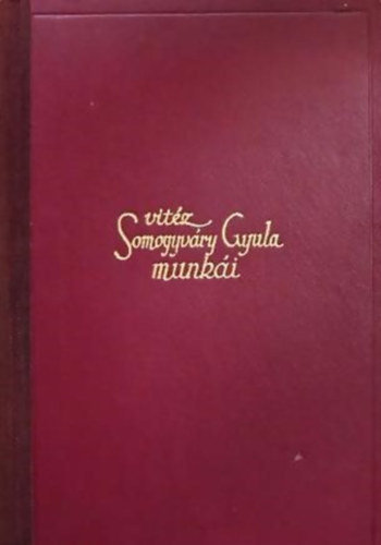 Vit�z Somogyv�ry Gyula - Virraszt� a k�dben (versek) + 3 dramolett: Utols� sz�rnycsap�s; A vir�gember; A fi� nem �thet vissza.
