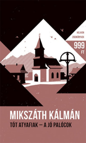 Miksz�th K�lm�n - T�t atyafiak - A j� pal�cok - Helikon zsebk�nyvek 64