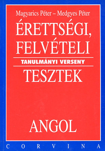 Magyarics Pter -Medgyes Pter - rettsgi, felvteli, tanulmnyi verseny tesztek - angol