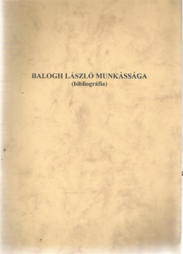 Balogh Lszl munkssga (bibliogrfia)