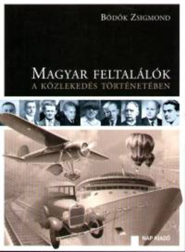 Bdk Zsigmond - Magyar feltallk a kzlekeds trtnetben