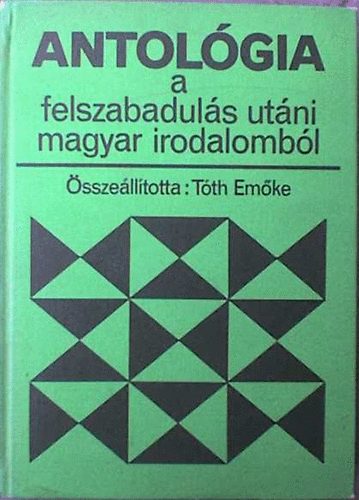 T�th Em�ke - Antol�gia a felszabadul�s ut�ni magyar irodalomb�l