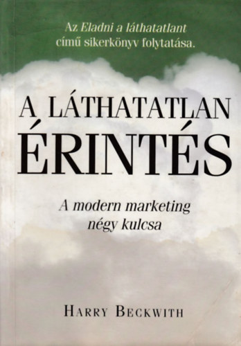 Harry Beckwith - A lthatatlan rints - A modern marketing ngy kulcsa